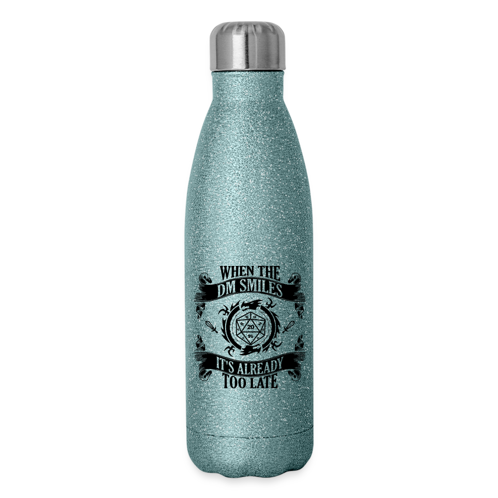 "When The DM Smiles, Its Already Too Late" Insulated Stainless Steel Water Bottle - turquoise glitter