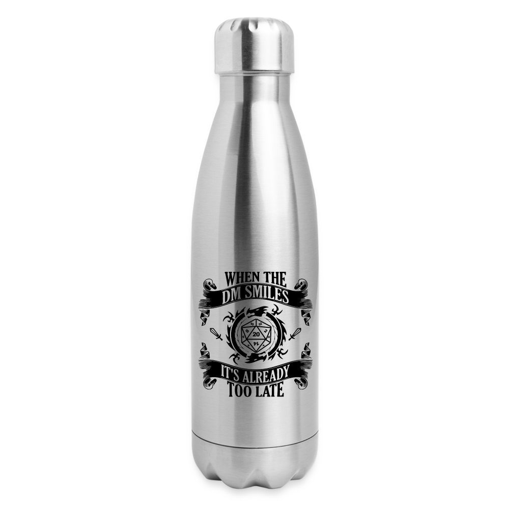 "When The DM Smiles, Its Already Too Late" Insulated Stainless Steel Water Bottle - silver