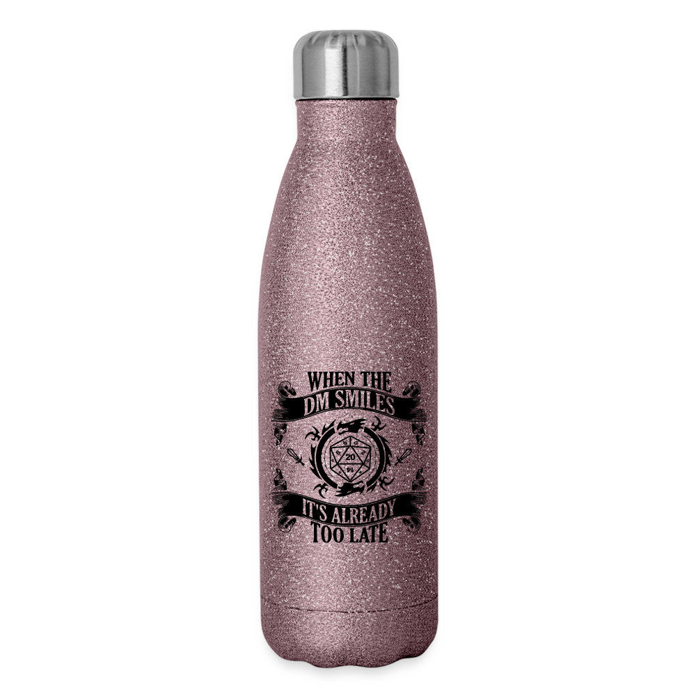 "When The DM Smiles, Its Already Too Late" Insulated Stainless Steel Water Bottle - pink glitter