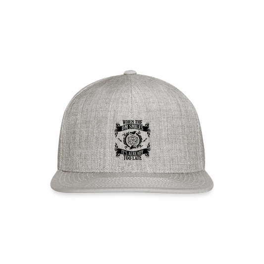 "When The DM Smiles, Its Already Too Late" Snapback Baseball Cap - heather gray